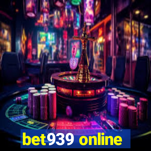 bet939 online